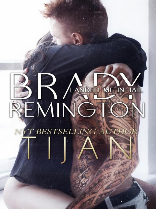 Title details for Brady Remington Landed Me in Jail by Tijan - Available